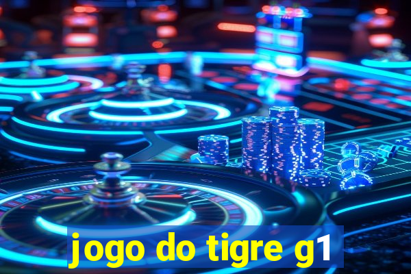 jogo do tigre g1