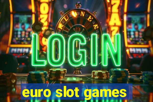 euro slot games