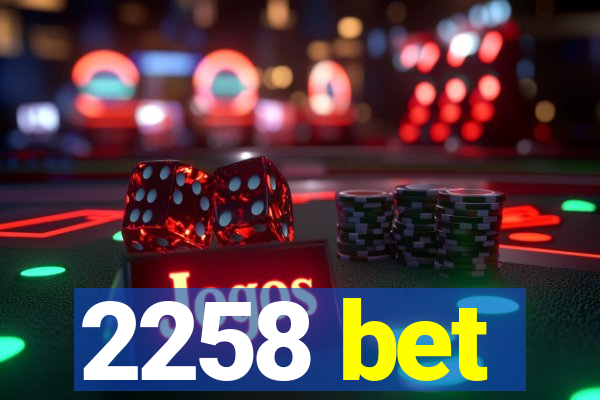 2258 bet