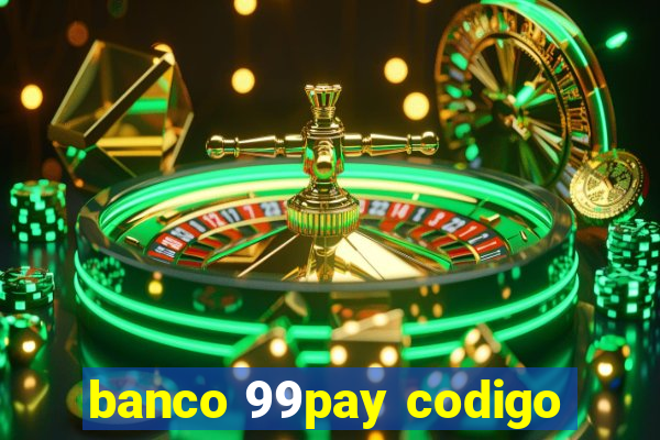 banco 99pay codigo