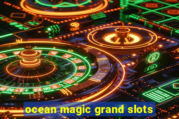 ocean magic grand slots