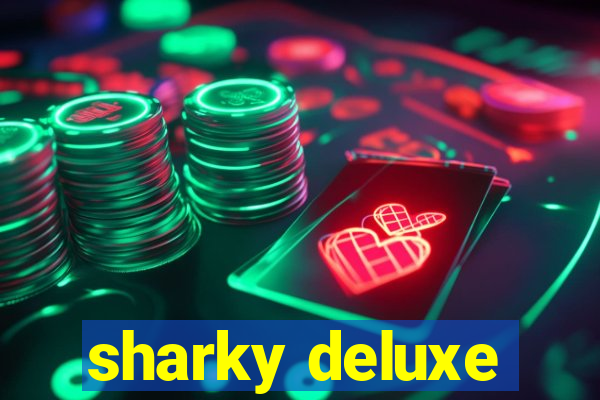 sharky deluxe