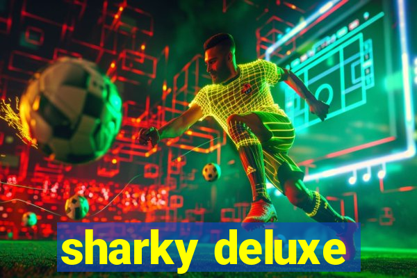 sharky deluxe