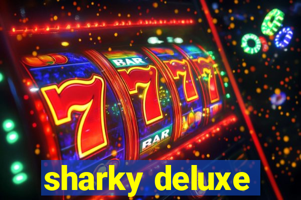 sharky deluxe