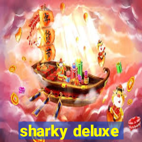 sharky deluxe