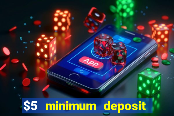 $5 minimum deposit casino australia 2024