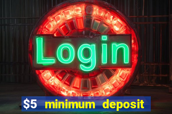 $5 minimum deposit casino australia 2024