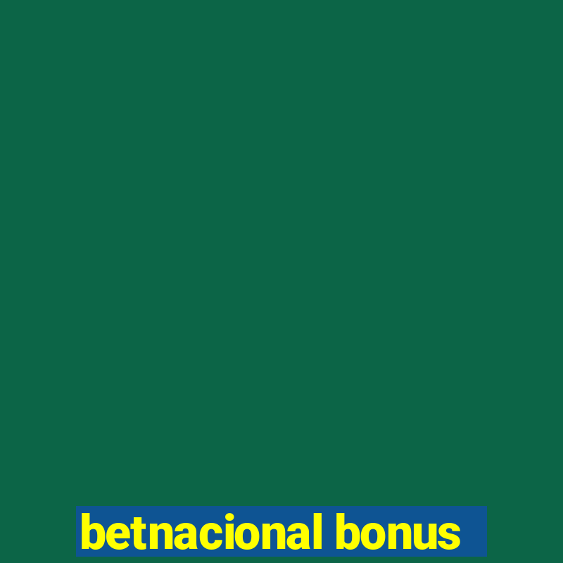 betnacional bonus