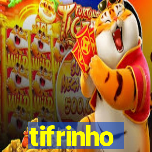 tifrinho