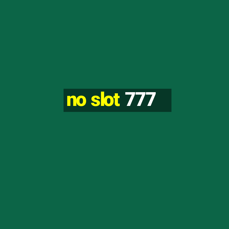 no slot 777