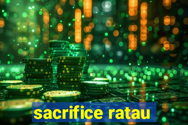 sacrifice ratau