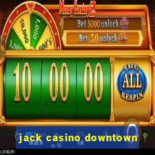 jack casino downtown