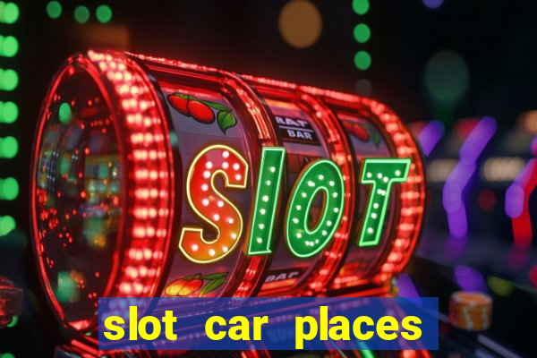 slot car places near me