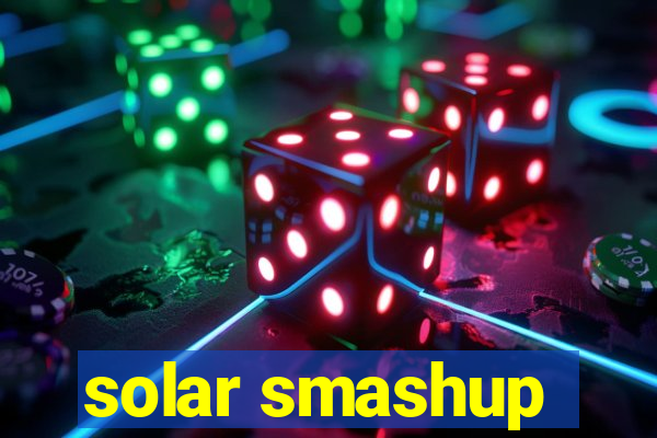 solar smashup