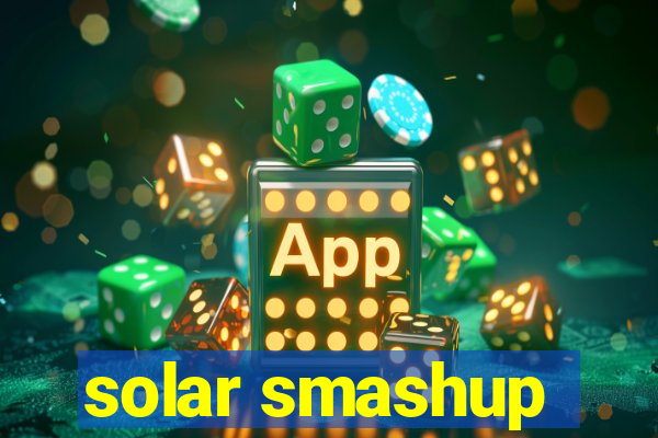 solar smashup