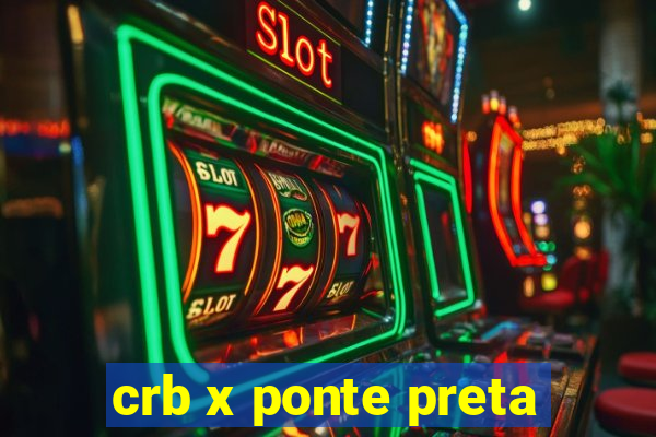 crb x ponte preta