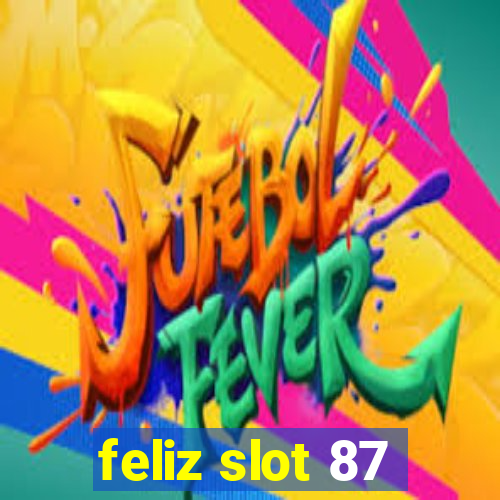 feliz slot 87