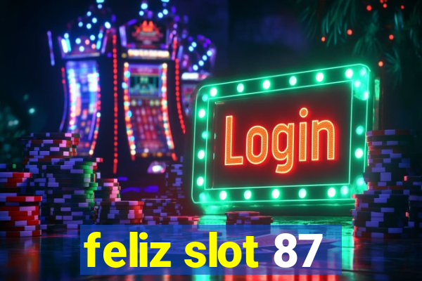 feliz slot 87