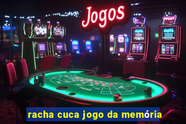 racha cuca jogo da memória