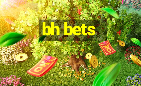 bh bets