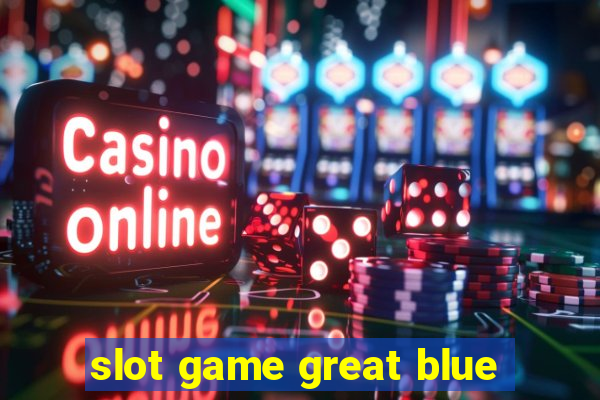 slot game great blue