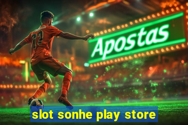 slot sonhe play store