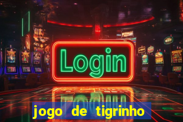 jogo de tigrinho com b?nus