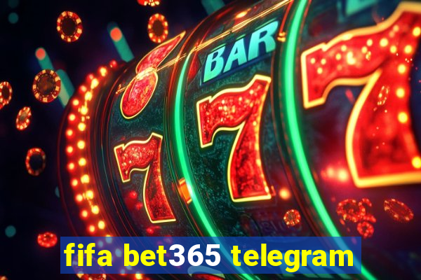 fifa bet365 telegram