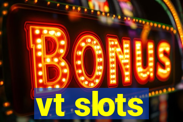 vt slots