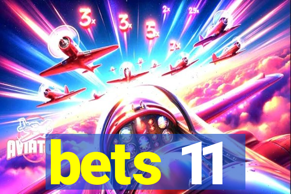 bets 11