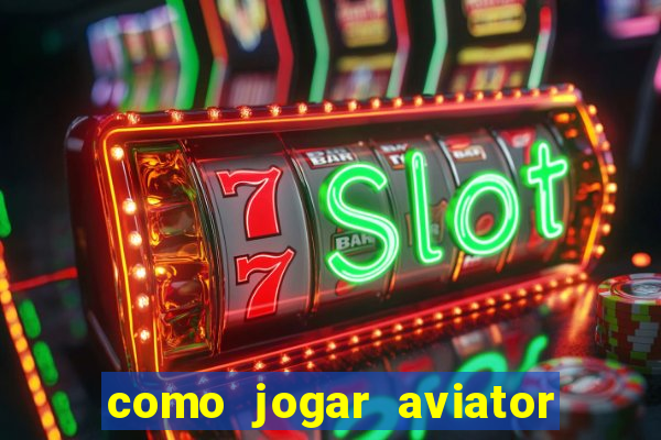 como jogar aviator é ganhar