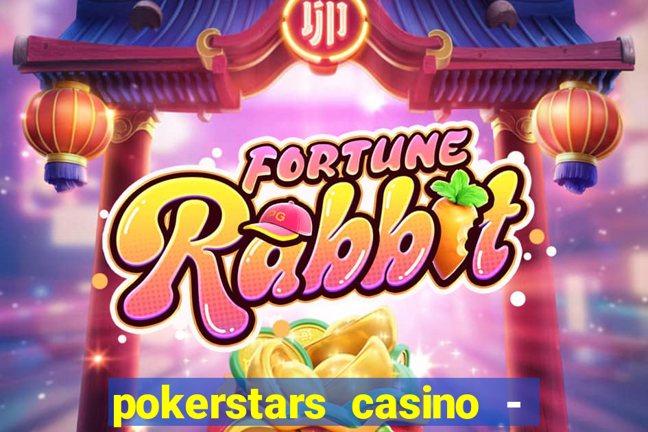 pokerstars casino - real money