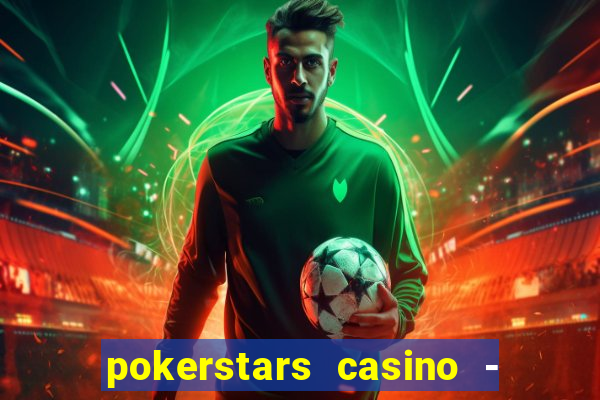 pokerstars casino - real money