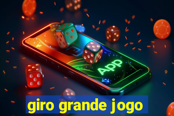 giro grande jogo