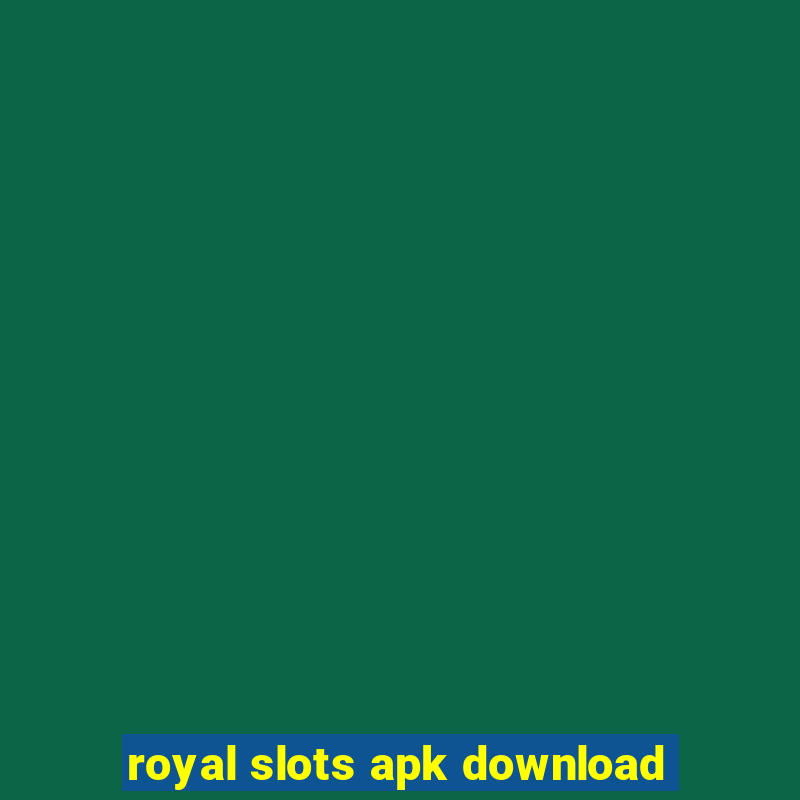 royal slots apk download