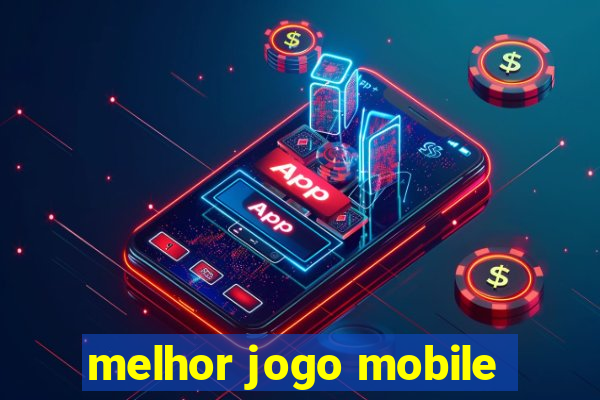 melhor jogo mobile