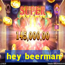 hey beerman