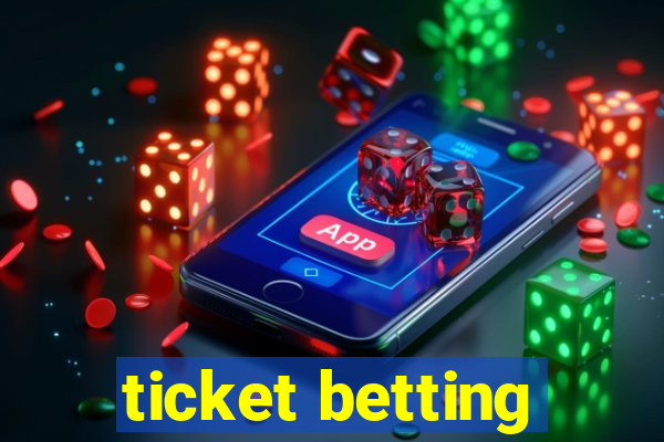 ticket betting