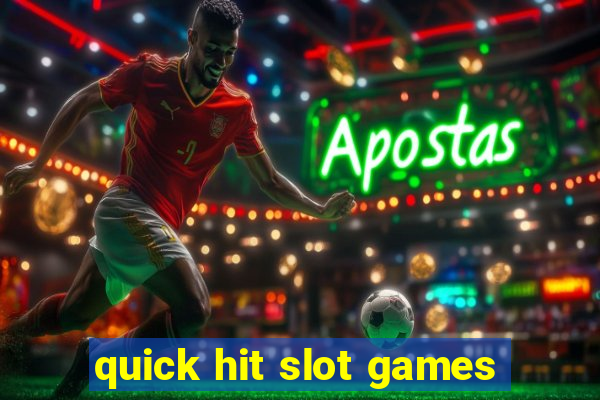 quick hit slot games