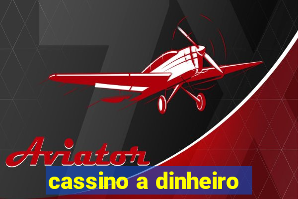 cassino a dinheiro