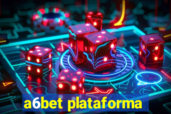 a6bet plataforma