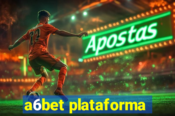 a6bet plataforma