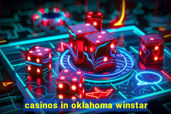 casinos in oklahoma winstar