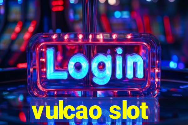 vulcao slot