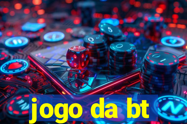 jogo da bt