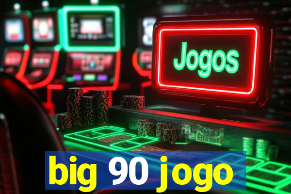 big 90 jogo