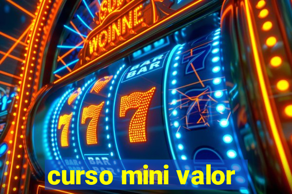 curso mini valor