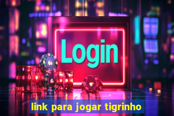 link para jogar tigrinho