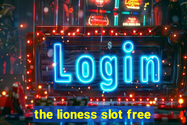 the lioness slot free