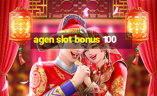 agen slot bonus 100